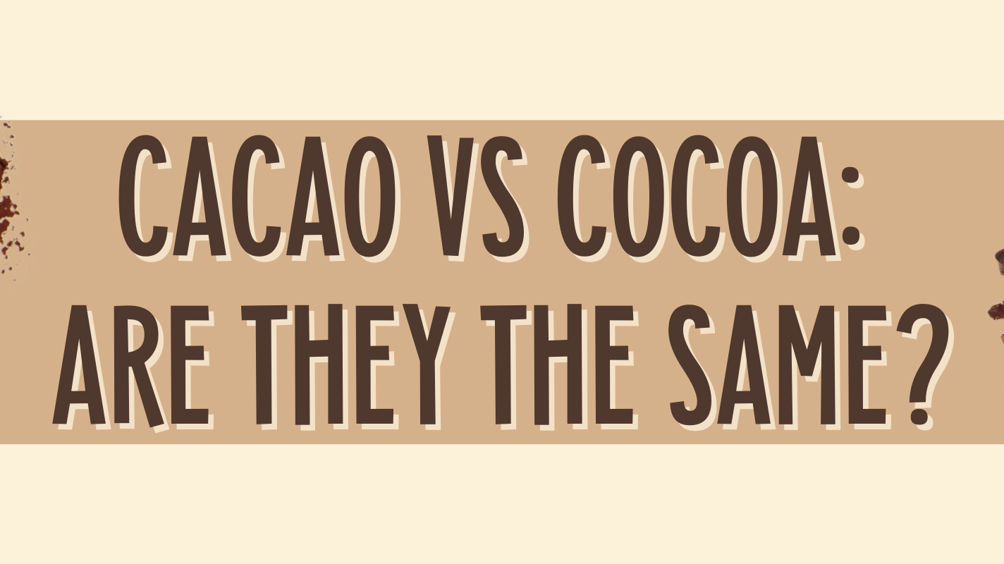 Cacao vs Cocoa: Are they the same?